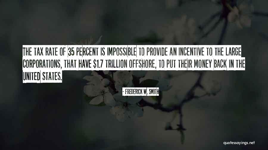 Tax Back Quotes By Frederick W. Smith