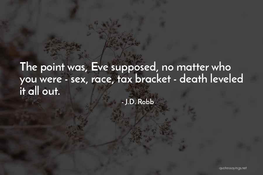 Tax Bracket Quotes By J.D. Robb