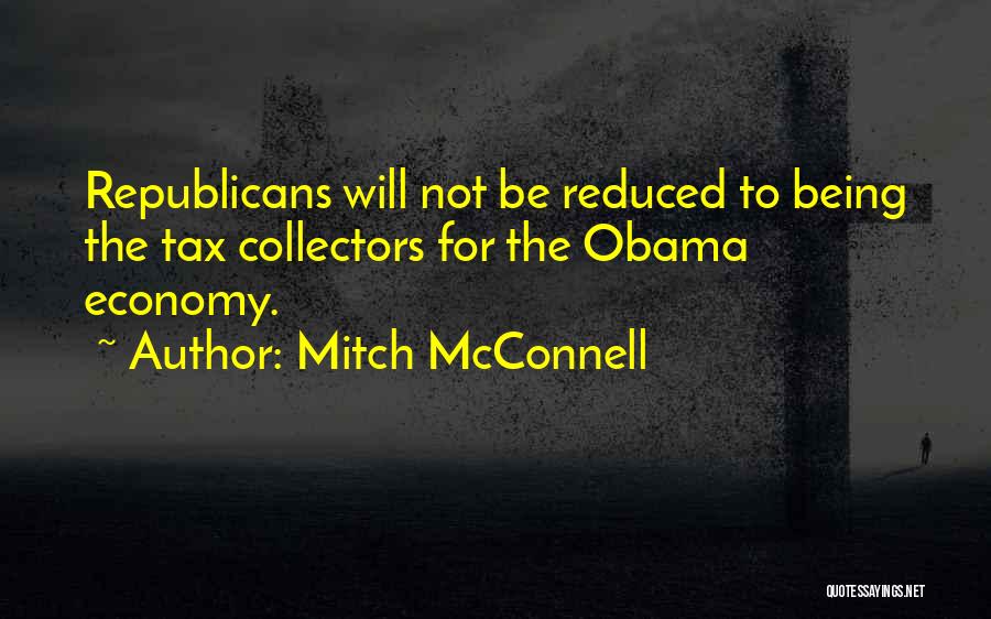 Tax Collectors Quotes By Mitch McConnell