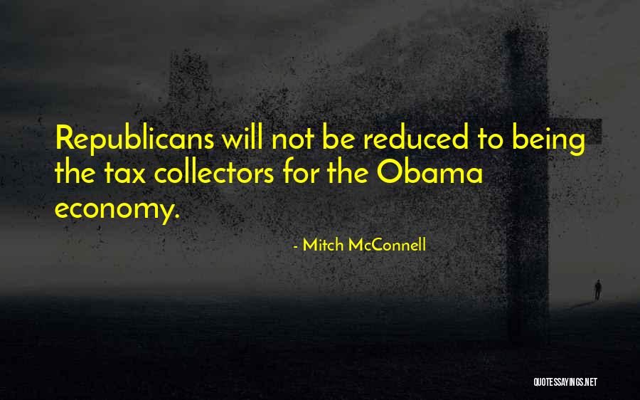 Tax Collectors Quotes By Mitch McConnell