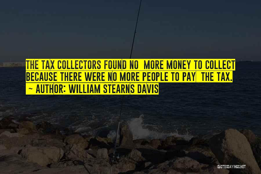 Tax Collectors Quotes By William Stearns Davis
