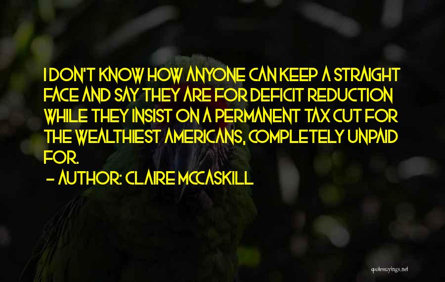 Tax Cut Quotes By Claire McCaskill