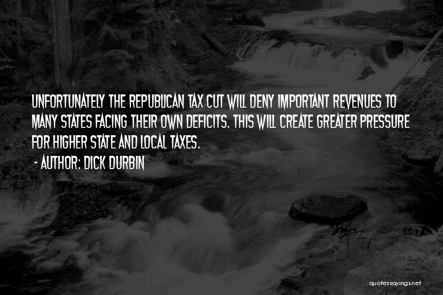 Tax Cut Quotes By Dick Durbin