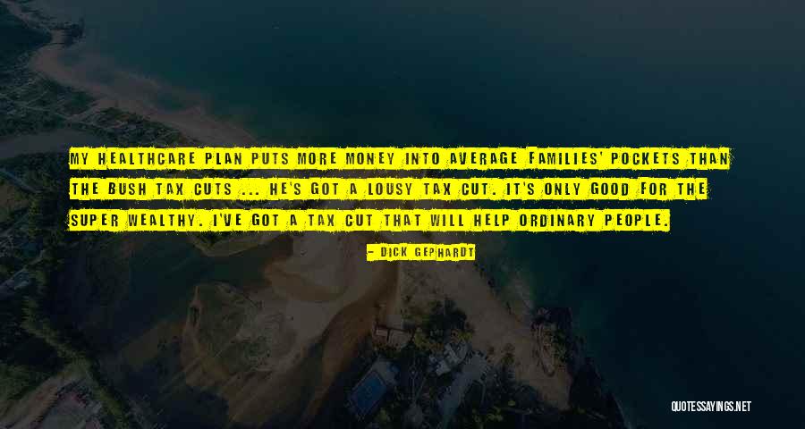 Tax Cut Quotes By Dick Gephardt Tax Cut Quotes By Dick Gephardt