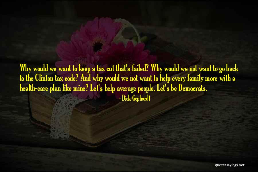 Tax Cut Quotes By Dick Gephardt Tax Cut Quotes By Dick Gephardt