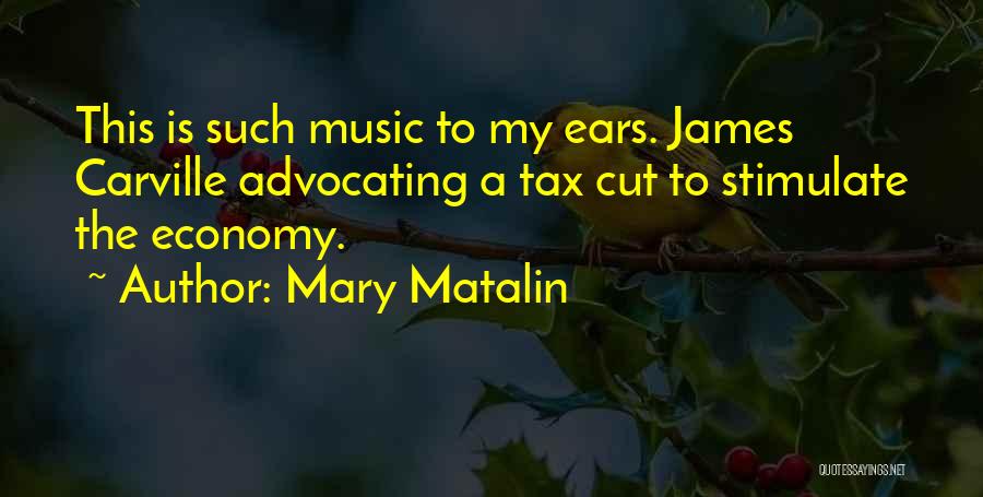 Tax Cut Quotes By Mary Matalin