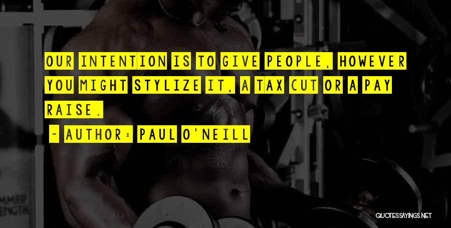 Tax Cut Quotes By Paul O'Neill