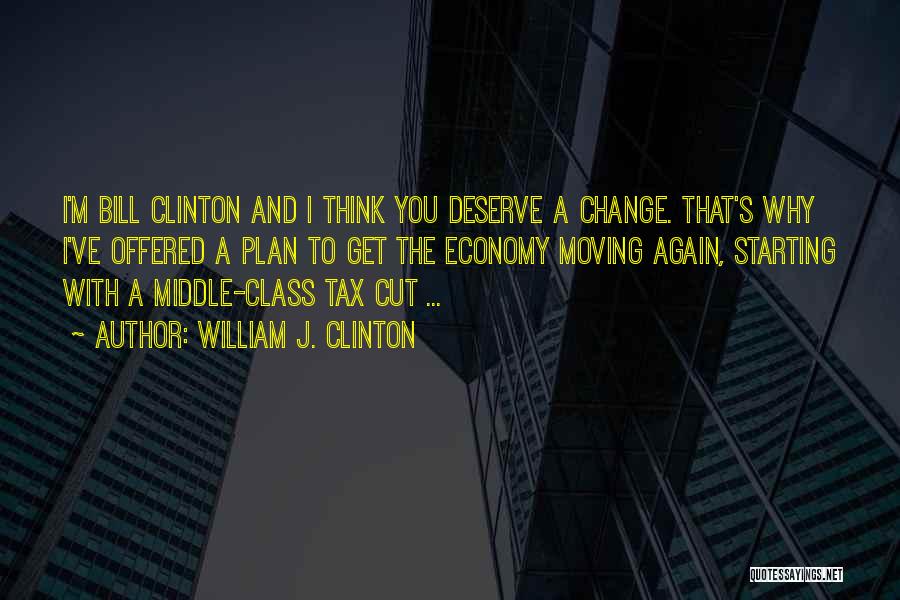 Tax Cut Quotes By William J. Clinton