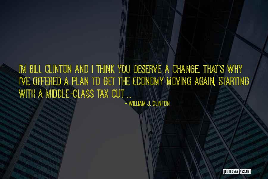 Tax Cut Quotes By William J. Clinton