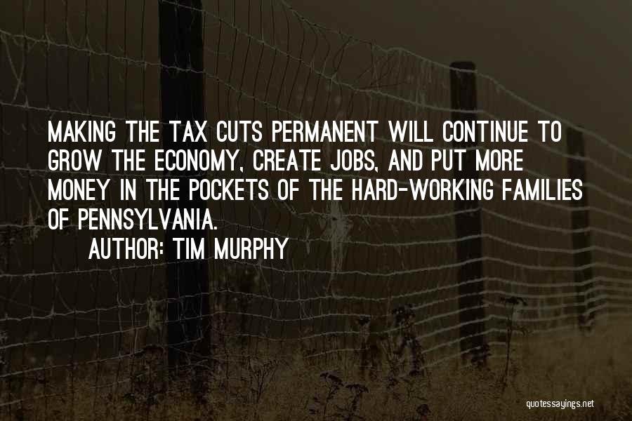 Tax Cuts Quotes By Tim Murphy