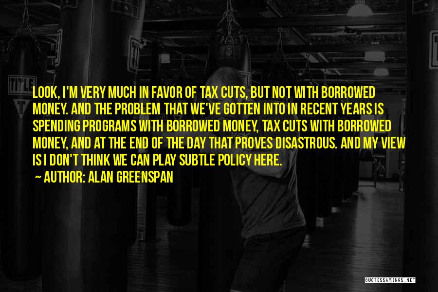 Tax Day Quotes By Alan Greenspan