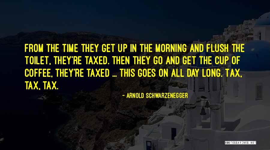 Tax Day Quotes By Arnold Schwarzenegger