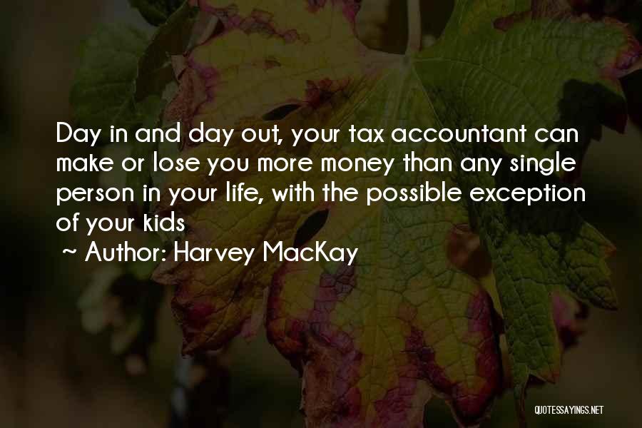 Tax Day Quotes By Harvey MacKay