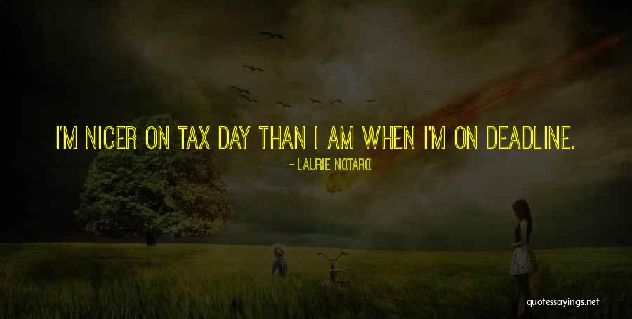 Tax Day Quotes By Laurie Notaro Tax Day Quotes By Laurie Notaro