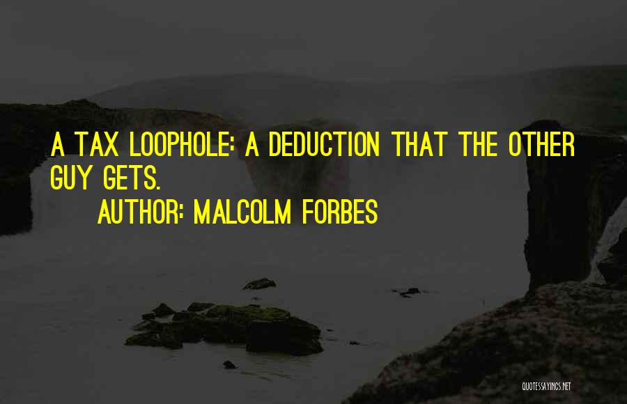 Tax Deduction Quotes By Malcolm Forbes