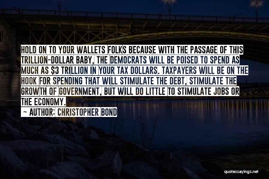 Tax Dollars Quotes By Christopher Bond