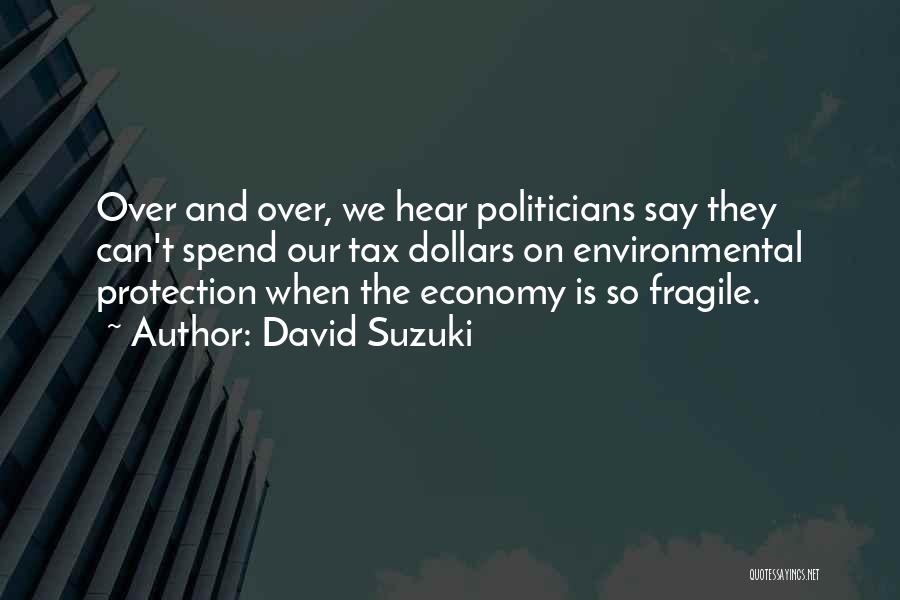 Tax Dollars Quotes By David Suzuki