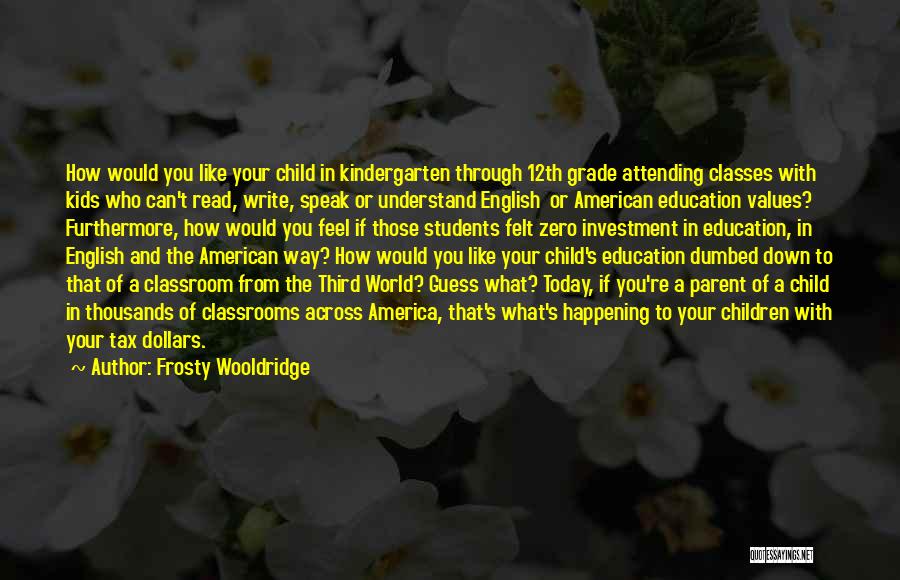Tax Dollars Quotes By Frosty Wooldridge Tax Dollars Quotes By Frosty Wooldridge