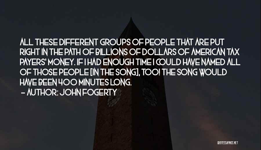 Tax Dollars Quotes By John Fogerty