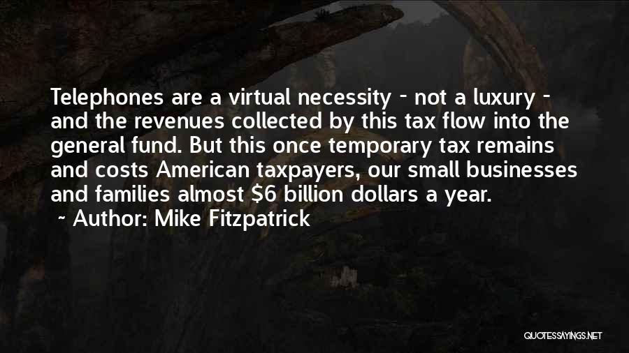 Tax Dollars Quotes By Mike Fitzpatrick Tax Dollars Quotes By Mike Fitzpatrick