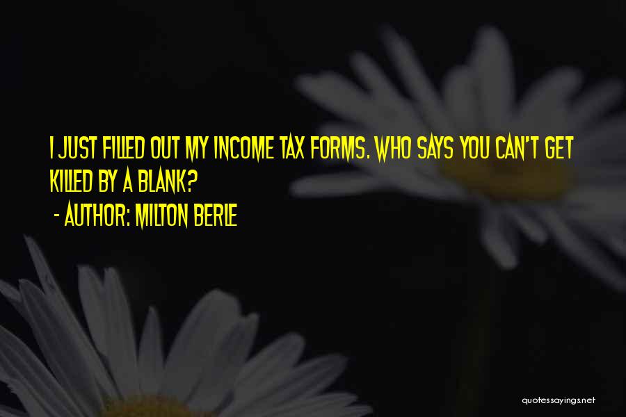 Tax Forms Quotes By Milton Berle