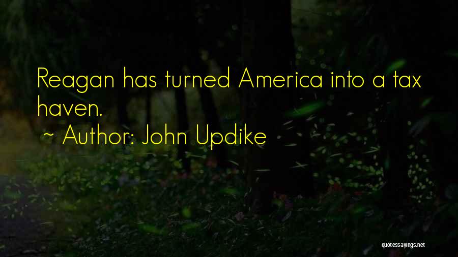 Tax Haven Quotes By John Updike