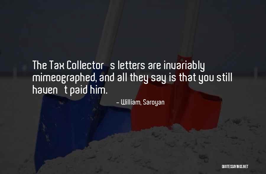 Tax Haven Quotes By William, Saroyan