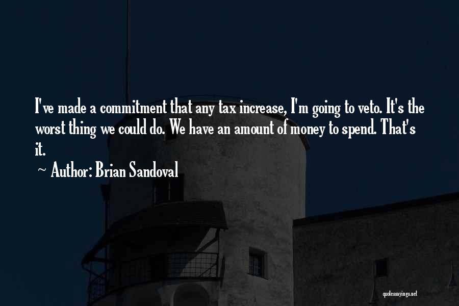Tax Increase Quotes By Brian Sandoval