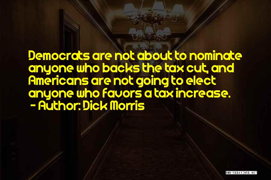 Tax Increase Quotes By Dick Morris