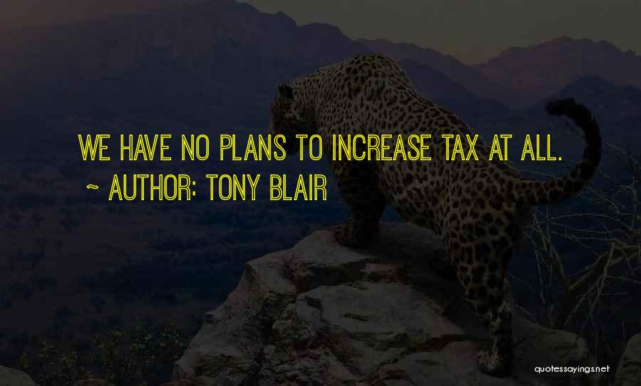 Tax Increase Quotes By Tony Blair