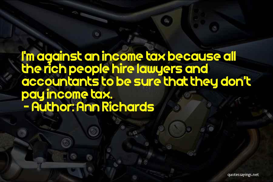 Tax Lawyers Quotes By Ann Richards