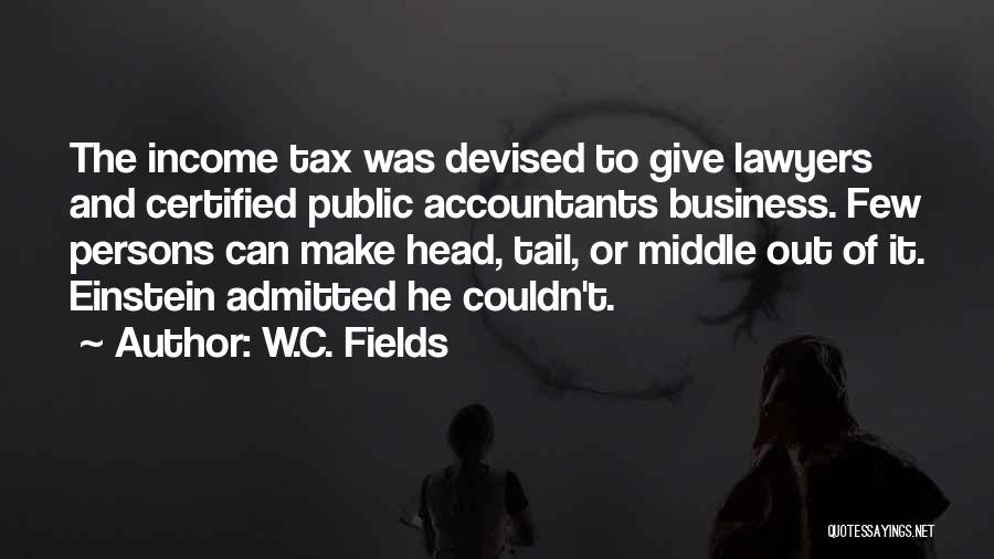 Tax Lawyers Quotes By W.C. Fields