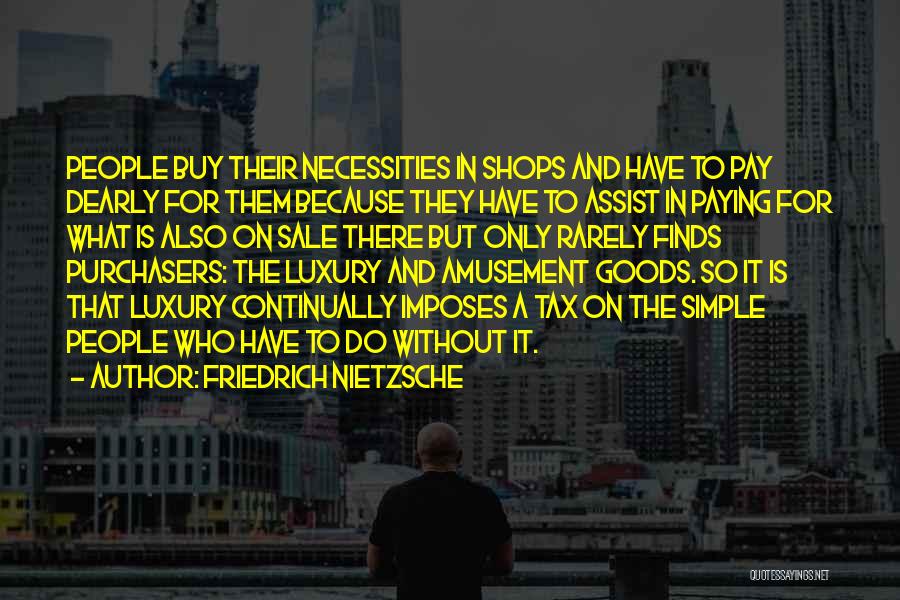 Tax Paying Quotes By Friedrich Nietzsche