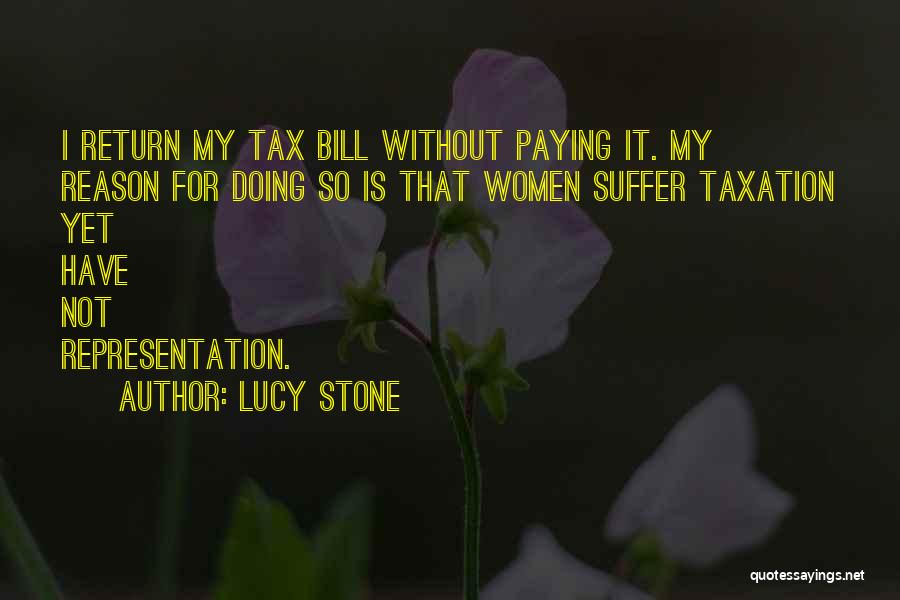 Tax Paying Quotes By Lucy Stone