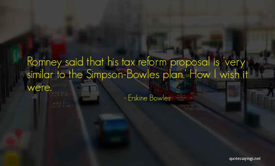 Tax Reform Quotes By Erskine Bowles