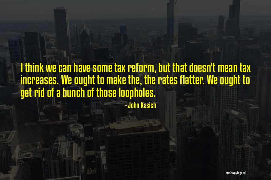 Tax Reform Quotes By John Kasich Tax Reform Quotes By John Kasich