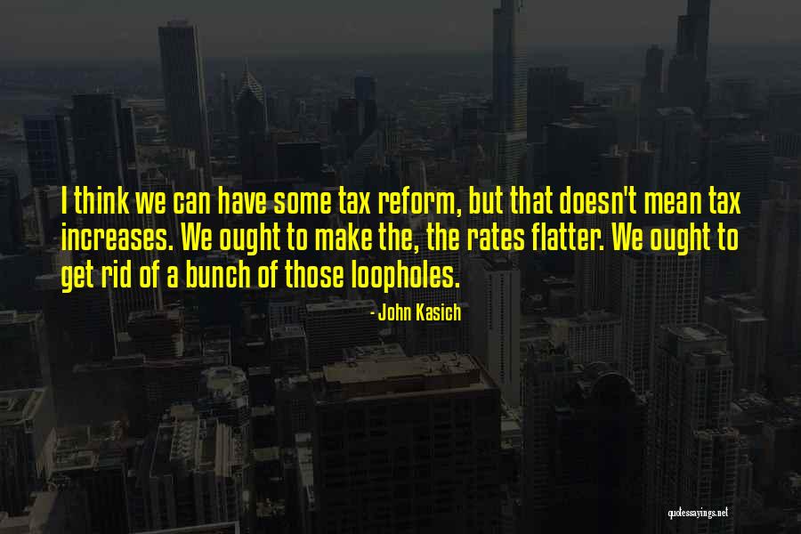 Tax Reform Quotes By John Kasich