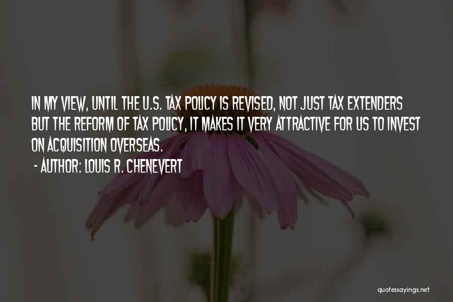 Tax Reform Quotes By Louis R. Chenevert