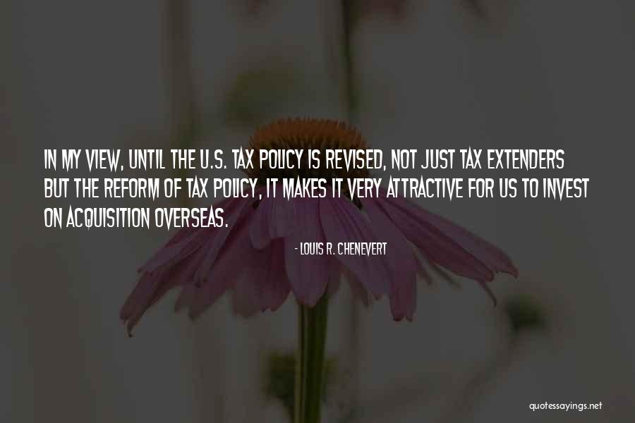 Tax Reform Quotes By Louis R. Chenevert Tax Reform Quotes By Louis R. Chenevert