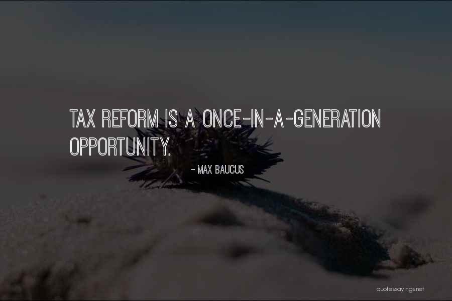 Tax Reform Quotes By Max Baucus