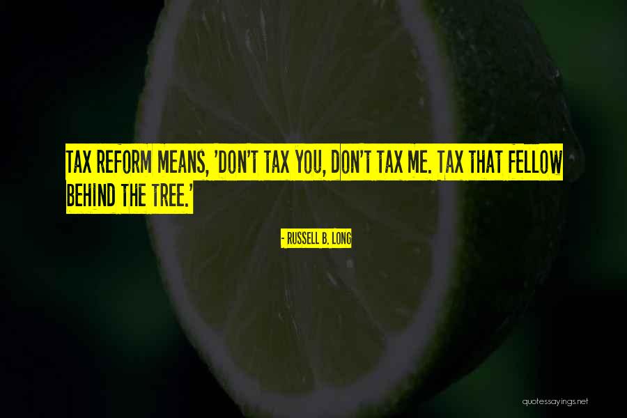 Tax Reform Quotes By Russell B. Long