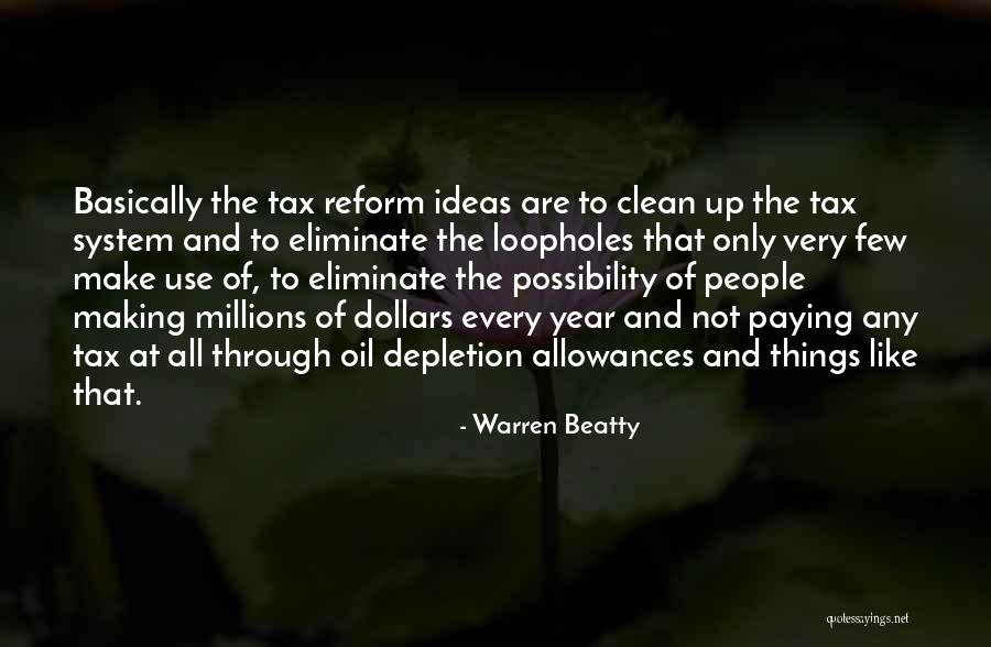 Tax Reform Quotes By Warren Beatty