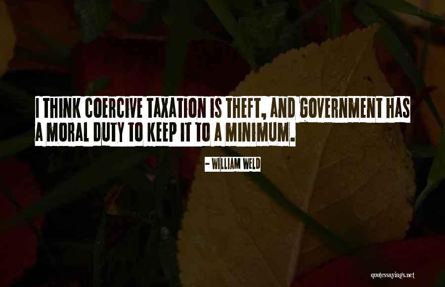 Taxation Is Theft Quotes By William Weld Taxation Is Theft Quotes By William Weld