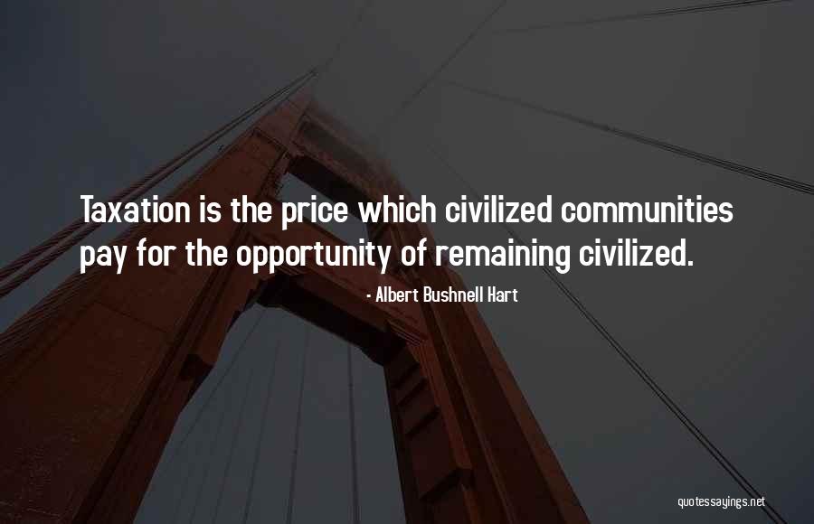 Taxation Quotes By Albert Bushnell Hart Taxation Quotes By Albert Bushnell Hart