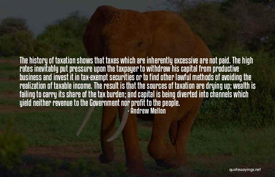 Taxation Quotes By Andrew Mellon Taxation Quotes By Andrew Mellon