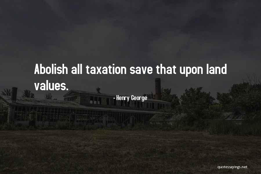 Taxation Quotes By Henry George