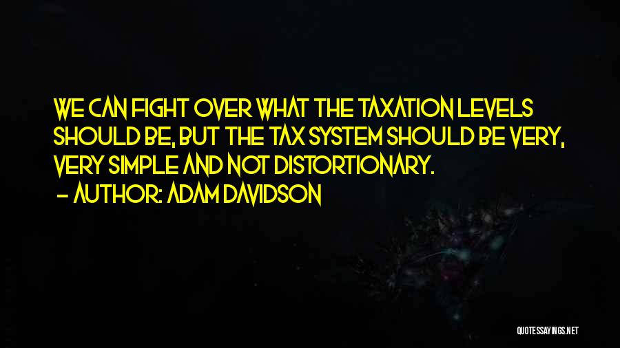 Taxation System Quotes By Adam Davidson