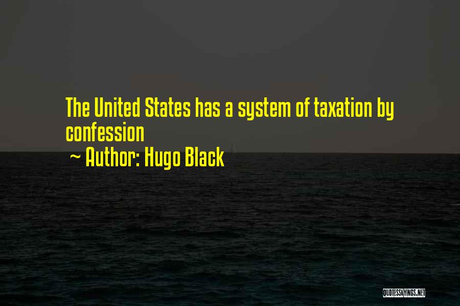 Taxation System Quotes By Hugo Black