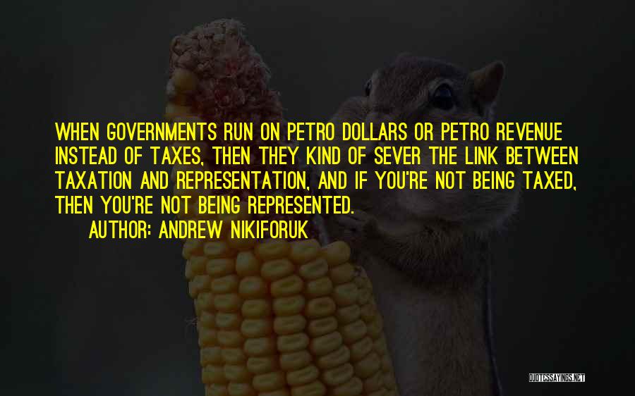 Taxation Without Representation Quotes By Andrew Nikiforuk