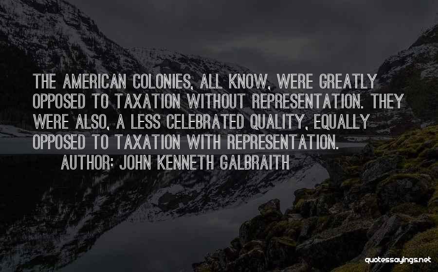 Taxation Without Representation Quotes By John Kenneth Galbraith
